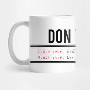 Don’t stop, Keep on your awesomeness Mug